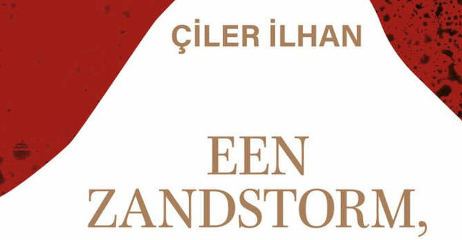 Een zandstorm, zeiden ze roman van de Tukse schrijfster Çiler Ilhan