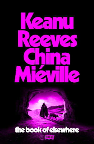 Keanu Reeves & China Miéville The Book of Elsewhere