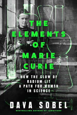 Dava Sobel The Elements of Marie Curie