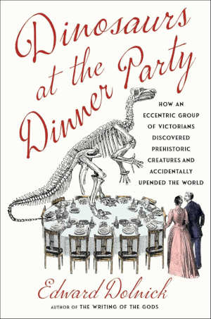 Edward Dolnick Dinosaurs at the Dinner Party recensie en review