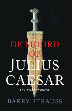 Barry Strauss De moord op Julius Caesar