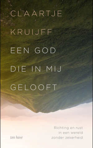 Claartje Kruijff Een God die in mij gelooft