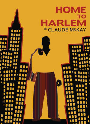 Claude McKay Home to Harlem