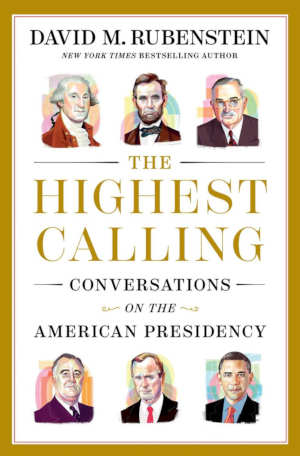 David M. Rubenstein The Highest Calling