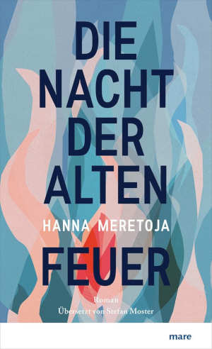 Hanna Meretoja Die Nacht der Alten Feuer