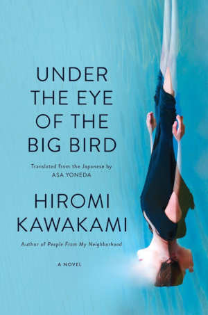 Hiromi Kawakami Under the Eye of the Big Bird recensie en review