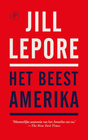 Jill Lepore Het beest Amerika recensie en informatie