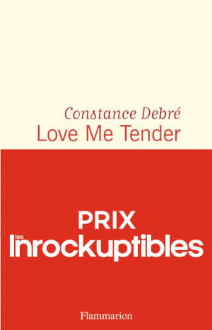 Love me tender roman van Constance Debré