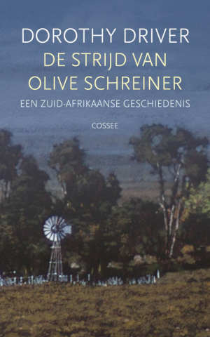 Dorothy Driver De strijd van Olive Schreiner