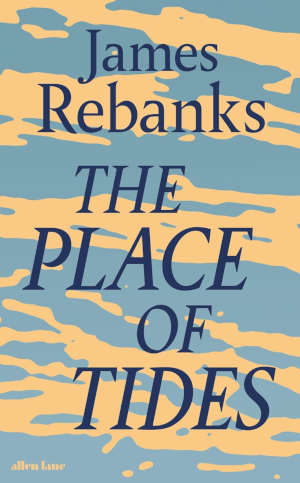 James Rebanks The Place of Tides review en recensie