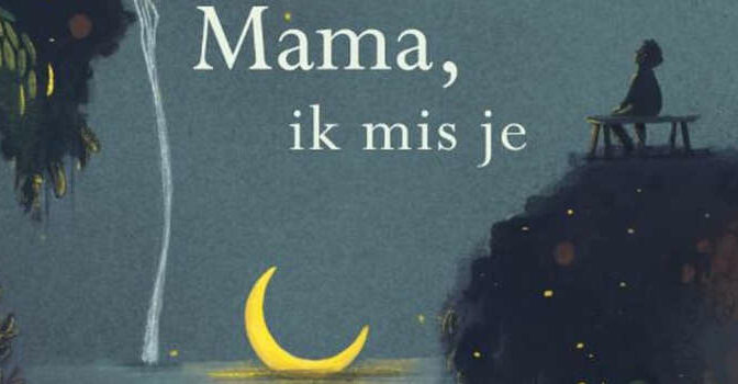 Mama ik mis je nieuw kinderboek van Mireille Geus