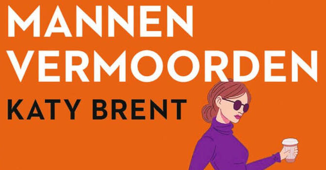 Mannen vermoorden en ermee wegkomen thriller van Katy Brent