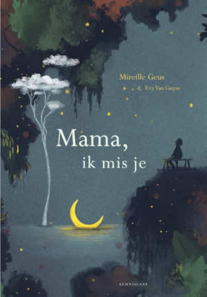 Mireille Geus Mama ik mis je