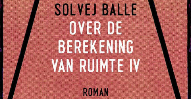 Over de berekening van ruimte IV roman van de Deense schrijfster Solvej Balle