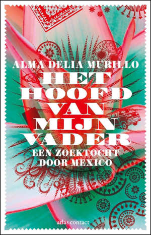 Alma Delia Murillo Het hoofd van mijn vader recensie