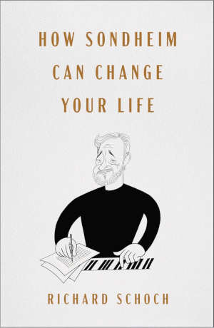 Richard Schoch How Sondheim Can Change Your Life review en recensie