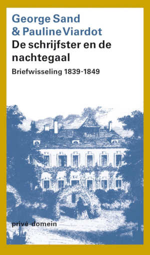 George Sand & Pauline Viardot De schrijfster en de nachtegaal Privé-domein 331 recensie