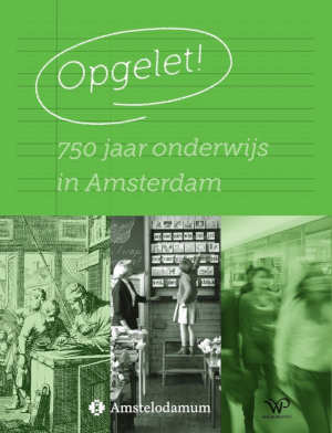 Opgelet boek over 750 jaar onderwijs in Amsterdam recensie