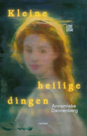 Annemieke Dannenberg Kleine heilige dingen