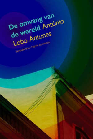 Antonío Lobo Antunes De omvang van de wereld recensie