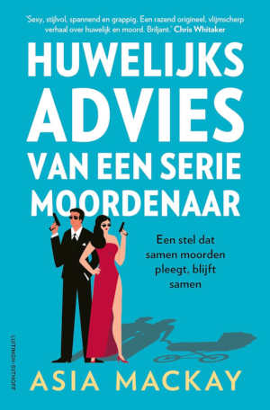 Asia Mackay Huwelijksadvies van een seriemoordenaar recensie