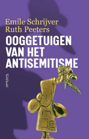 Emile Schrijver & Ruth Peeters Ooggetuigen van het antisemitisme