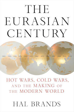 Hal Brands The Eurasian Century review en recensie