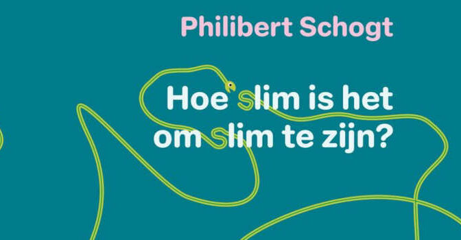 Philibert Schogt – Hoe slim is het om slim te zijn