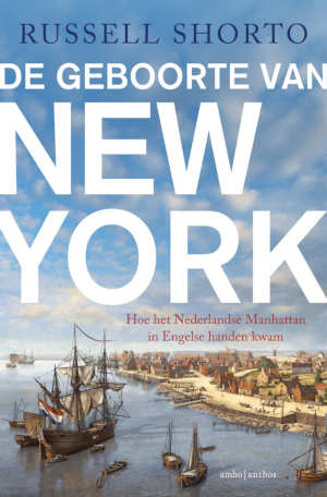 Russell Shorto De geboorte van New York recensie