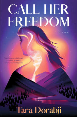 Tara Dorabji Call Her Freedom