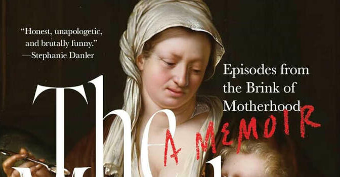 The Motherload memoir of Sarah Hoover with Episodes from the Brink of Motherhood