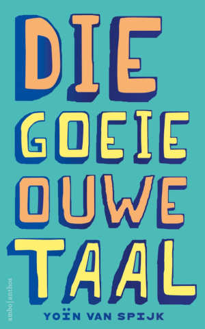 Yoïn van Spijk Die goeie ouwe taal recensie