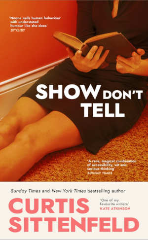 Curtis Sittenfeld Show Don't Tell