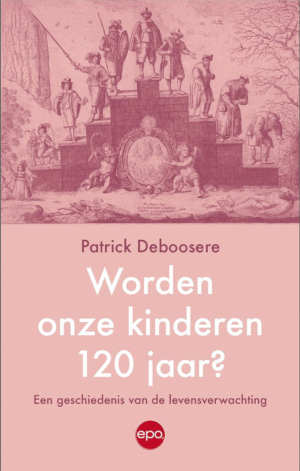 Patrick Deboosere Worden onze kinderen 120 jaar