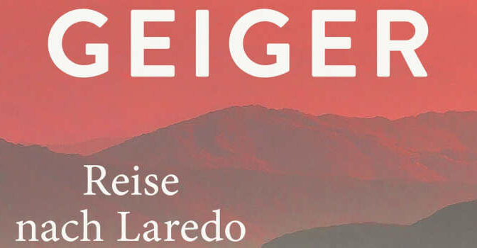 Arno Geiger – Reis naar Laredo