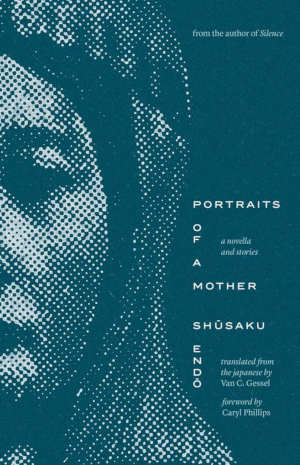 Shusaku Endo Portraits of a Mother