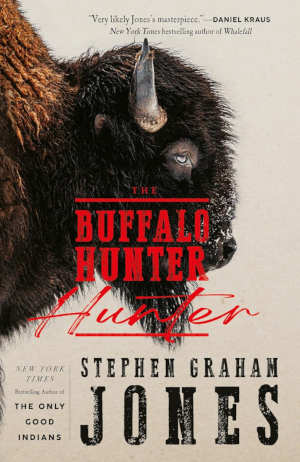 Stephen Graham Jones The Buffalo Hunter Hunter